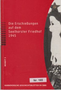 0165 - Die Erschie&szlig;ungen auf dem Seelhorster Freidhof 2005